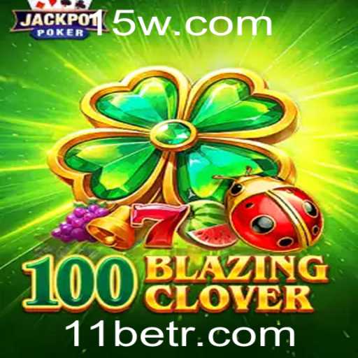 Descubra o Mundo de 100BlazingClover: Um Jogo Inovador com 11bet