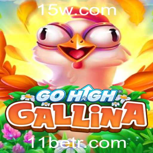 Descubra o Empolgante Mundo de GoHighGallina com 11bet
