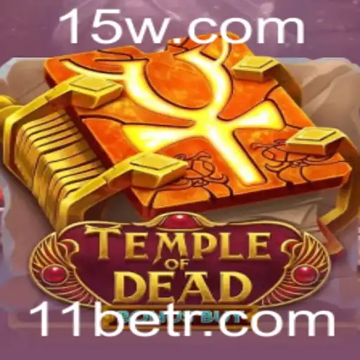 TempleofDeadBonusBuy: Explorando as Profundezas do Jogo com 11bet